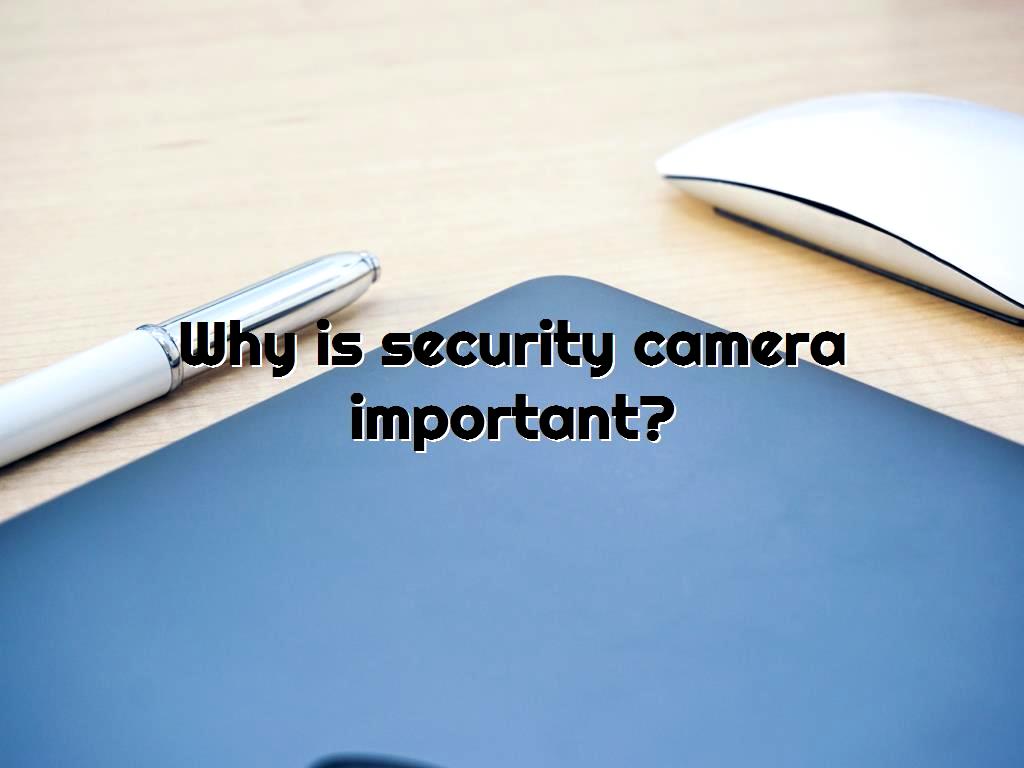 Why is safety camera important